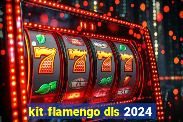 kit flamengo dls 2024